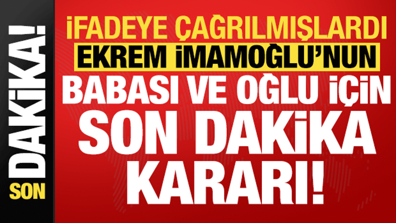 ekrem imamoglunun babasi ve oglu hakkinda son dakika karari vUaZVSnU.gif