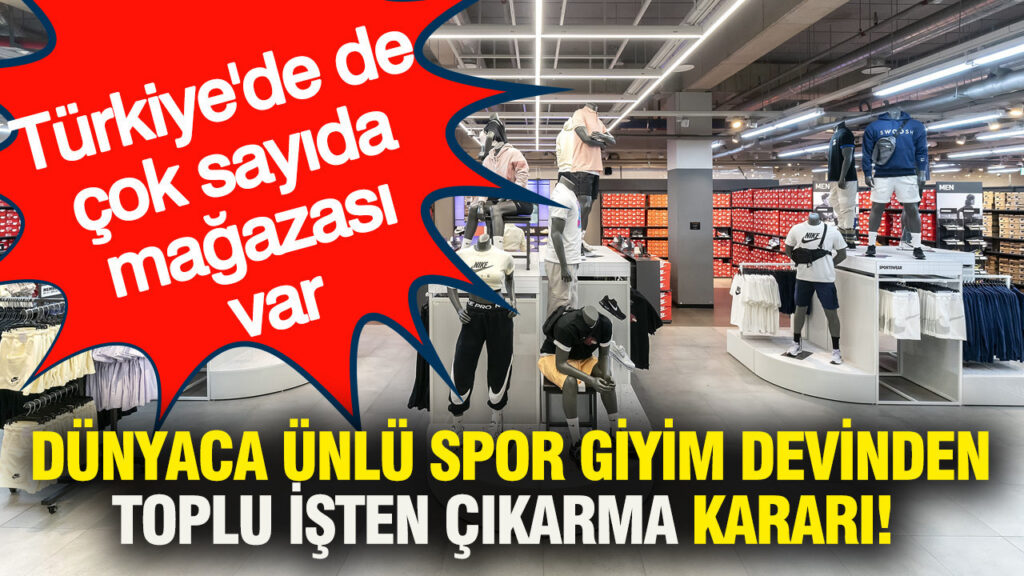 dunyaca-unlu-spor-giyim-devinden-toplu-isten-cikarma-karari-turkiyede-de-cok-sayida-magazasi-66bUALOR
