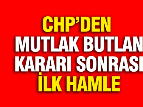 CHP’den Butlan Kararı Sonrası İlk Adım