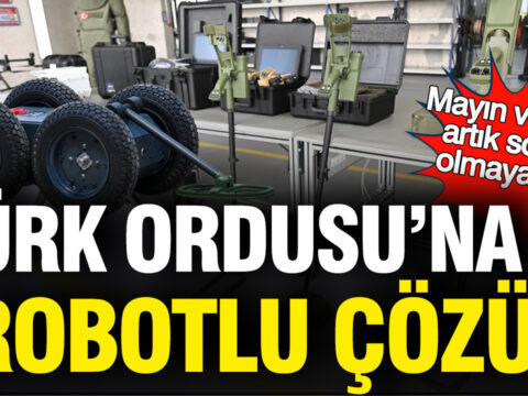 Türk Ordusu için Yenilikçi Robot Teknolojisi: Mayın ve EYP Tehdidi Ortadan Kalkıyor